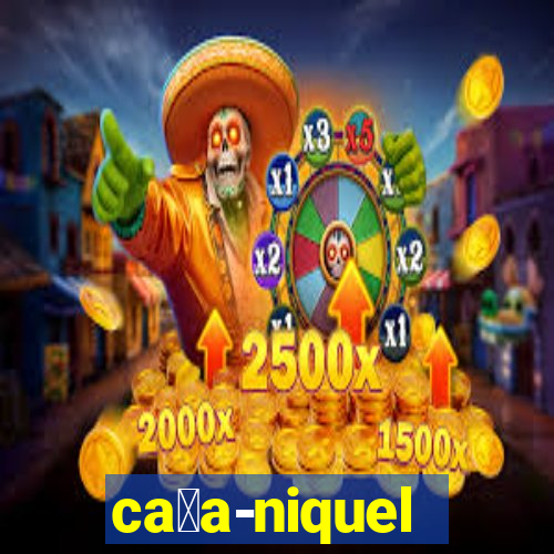 ca莽a-niquel