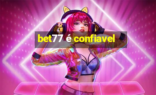 bet77 é confiavel