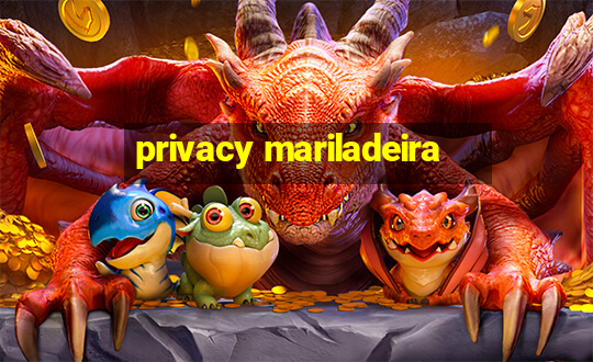 privacy mariladeira