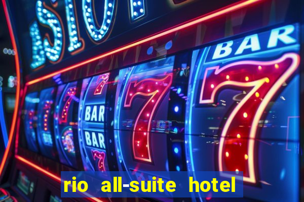 rio all-suite hotel & casino in las vegas