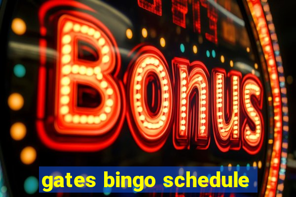 gates bingo schedule