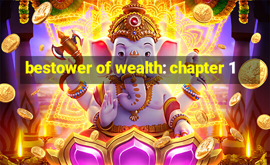 bestower of wealth: chapter 1