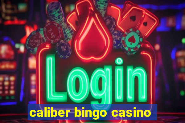 caliber bingo casino