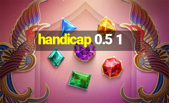 handicap 0.5 1