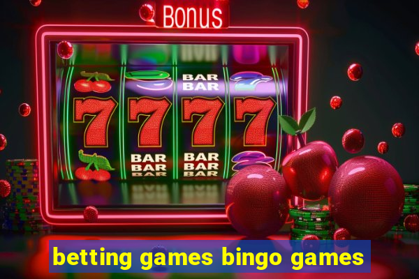 betting games bingo games