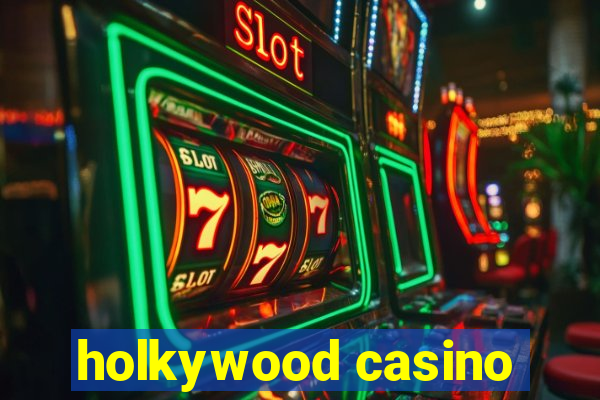 holkywood casino