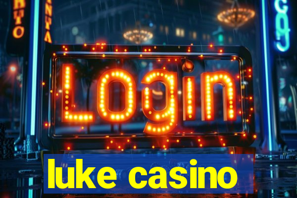 luke casino