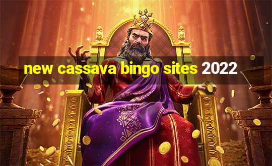 new cassava bingo sites 2022