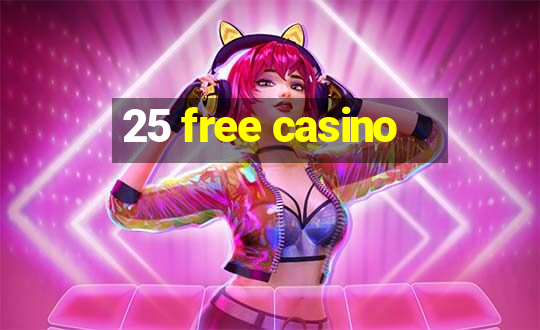 25 free casino