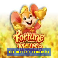 fire dragon slot machine