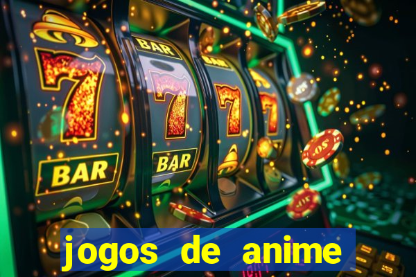 jogos de anime para android