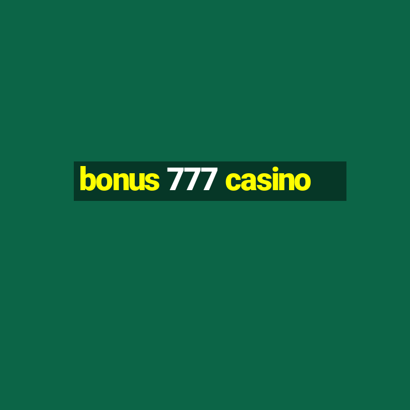 bonus 777 casino