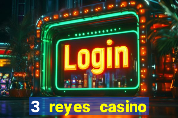 3 reyes casino juegos populares gratis