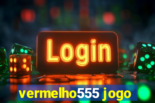 vermelho555 jogo