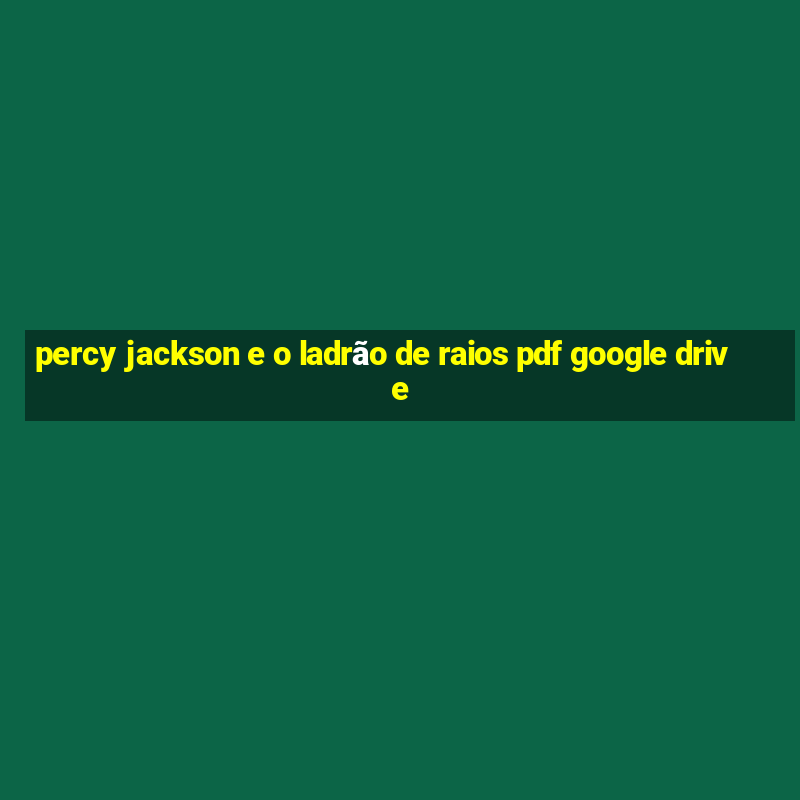 percy jackson e o ladrão de raios pdf google drive