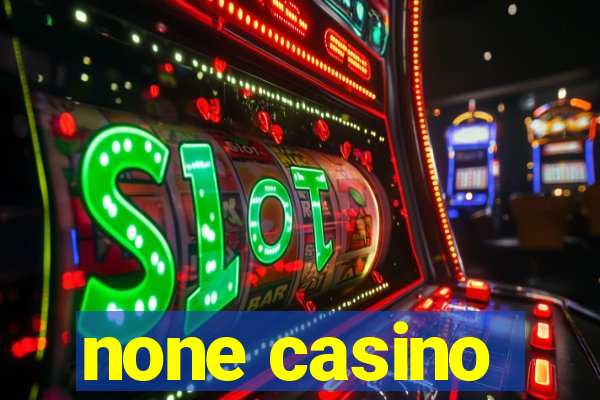 none casino