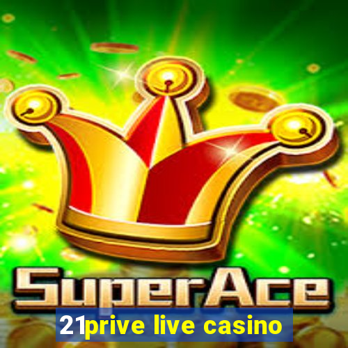 21prive live casino