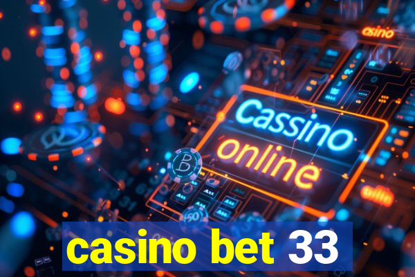 casino bet 33