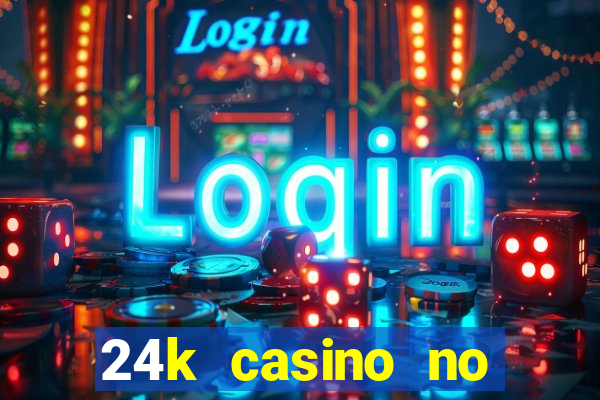 24k casino no deposit bonus codes