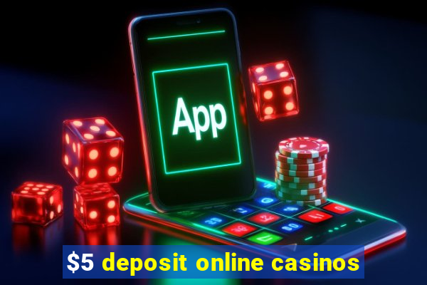 $5 deposit online casinos