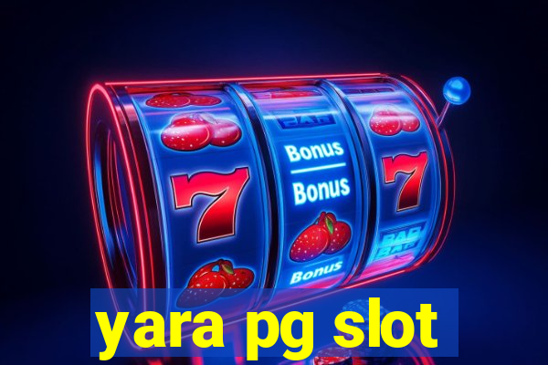 yara pg slot