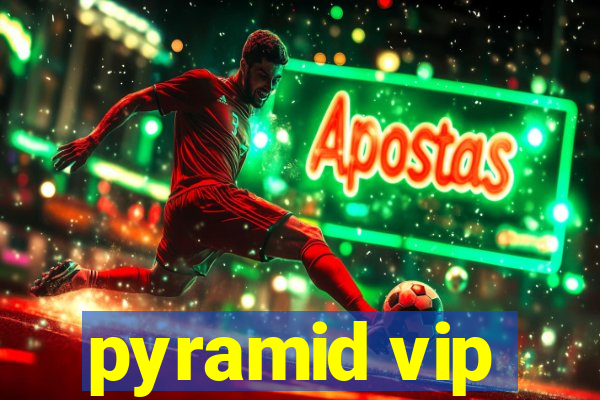 pyramid vip