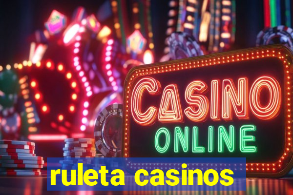 ruleta casinos