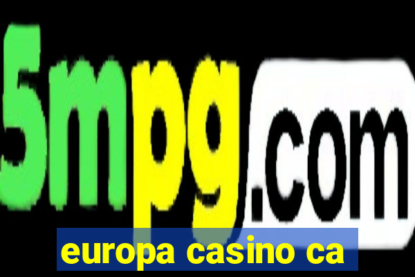 europa casino ca