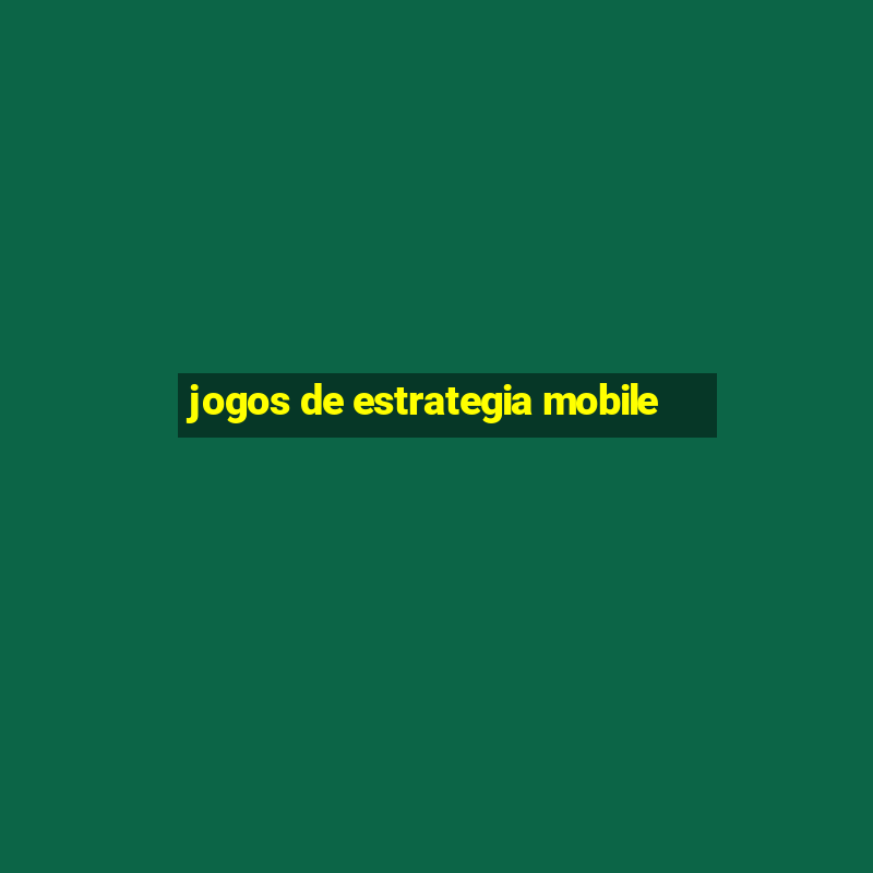 jogos de estrategia mobile