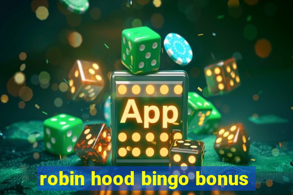 robin hood bingo bonus