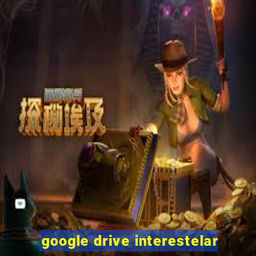 google drive interestelar