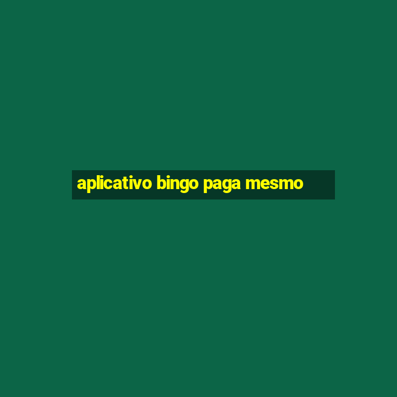 aplicativo bingo paga mesmo