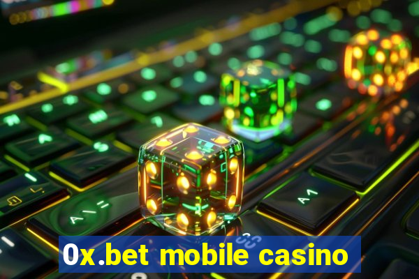 0x.bet mobile casino