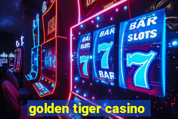 golden tiger casino