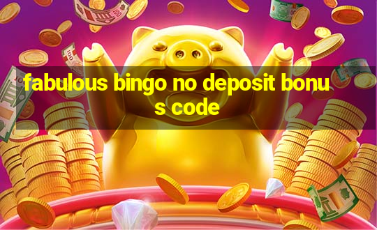 fabulous bingo no deposit bonus code