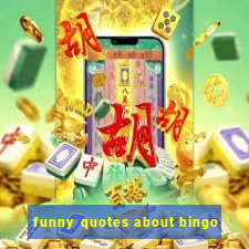 funny quotes about bingo