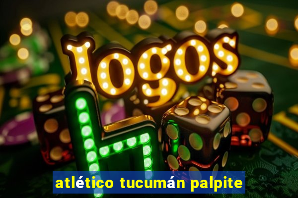 atlético tucumán palpite