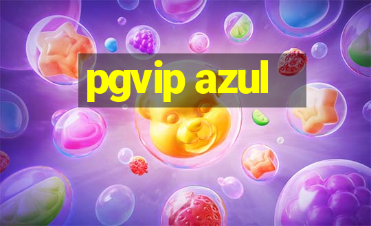 pgvip azul