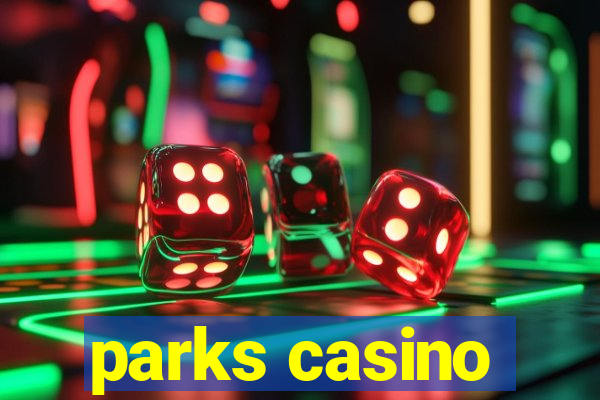 parks casino