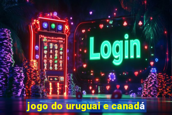 jogo do uruguai e canadá