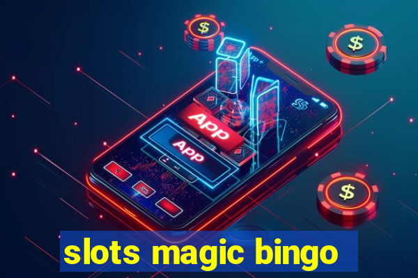 slots magic bingo