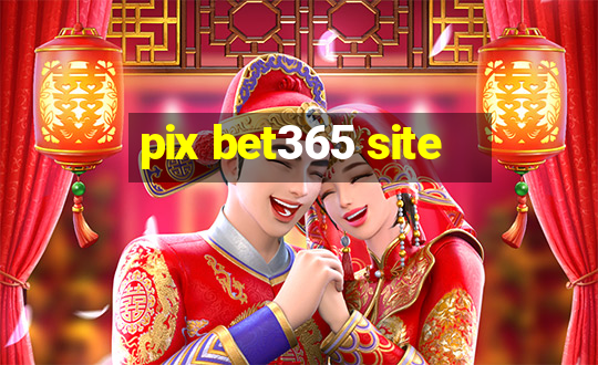 pix bet365 site