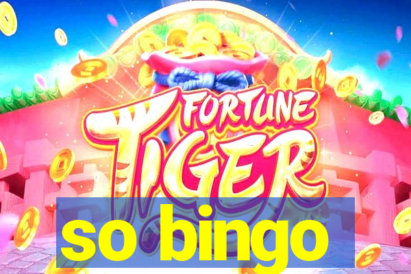 so bingo