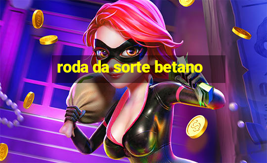 roda da sorte betano