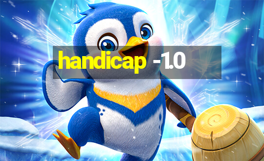 handicap -1.0