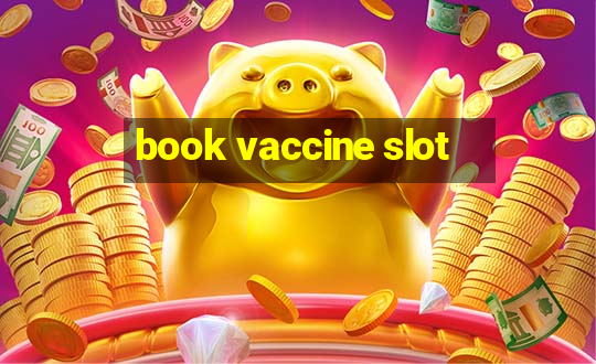 book vaccine slot