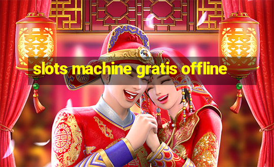 slots machine gratis offline