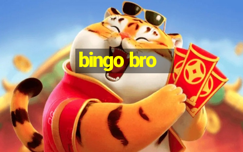 bingo bro