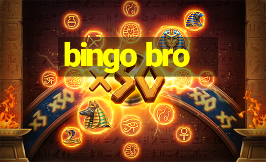 bingo bro