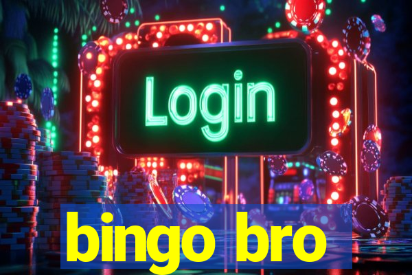 bingo bro